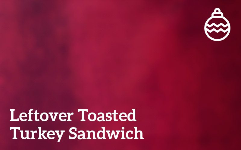 leftovertoastedturkeysandwich-recipe-sb.jpg