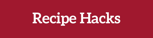 Recipe Hacks