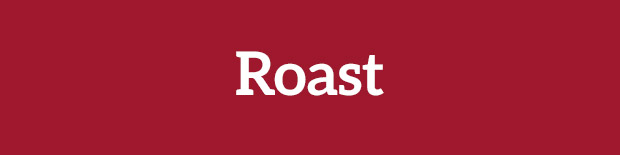 Roast